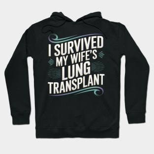 I Survived My Wife's Lung Transplant Hoodie